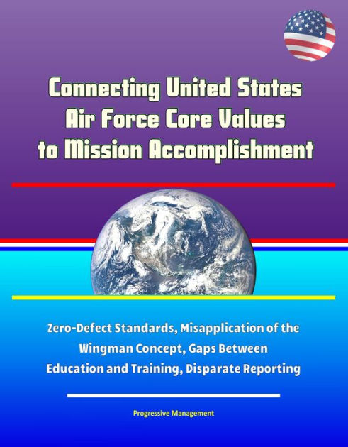 Connecting United States Air Force Core Values to Mission ...