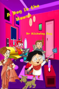 Title: A Dog in the House, Author: Dr Kisholoy Roy