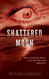 Title: Shattered Moon, Author: Renata Lanzoni