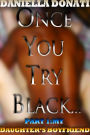 Once You Try Black: Part One: My Daughter's Boyfriend