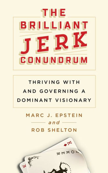 The Brilliant Jerk Conundrum: Thriving with and Governing a Dominant Visionary