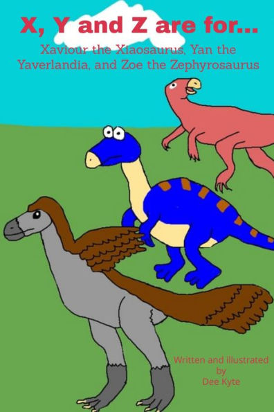 X, Y and Z are for... Xaviour the Xiaosaurus, Yan the Yaverlandia, and Zoe the Zephyrosaurus