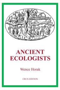 Title: Ancient Ecologists, Author: Wence Horak