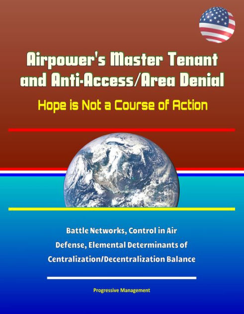 Airpower's Master Tenant and Anti-Access/Area Denial: Hope is Not a ...