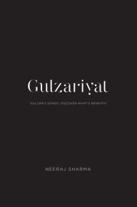 Title: Gulzariyat: Gulzar's Songs: Discover What's Beneath, Author: Neeraj Sharma