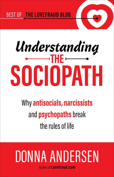 Understanding the Sociopath: Why antisocials, narcissists and psychopaths break the rules of life