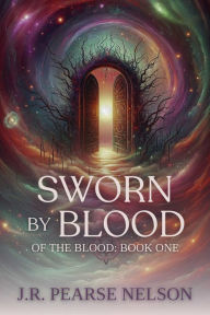 Title: Sworn by Blood (Of the Blood, #1), Author: J.R. Pearse Nelson