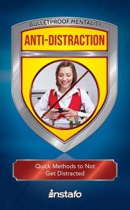 Title: Anti-Distraction: Quick Methods to Not Get Distracted, Author: Instafo