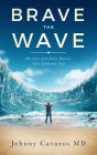 Brave The Wave Discover and Fully Realize Your Authentic Self