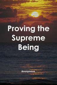 Title: Proving the Supreme Being, Author: Anonymous