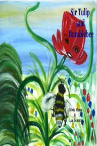 Title: Sir Tulip and Bumblebee, Author: Silvia Marsz
