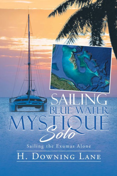 Sailing Blue Water Mystique Solo: Sailing The Exumas Alone