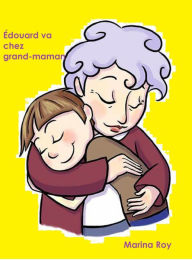 Title: Édouard va chez grand-maman, Author: Marina Roy