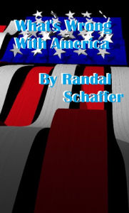 Title: What's Wrong With America?, Author: Randal Schaffer