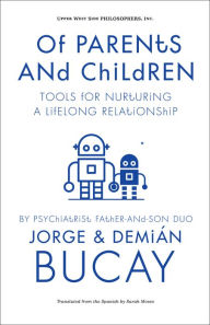 Title: Of Parents and Children: Tools for Nurturing a Lifelong Relationship, Author: Jorge Bucay