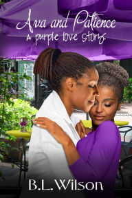 Title: Ava and Patience, a Purple Love Story, Author: B.L Wilson