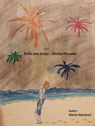 Title: Price bez kraja: Zbirka Pesama, Author: Nikola Sokolovic
