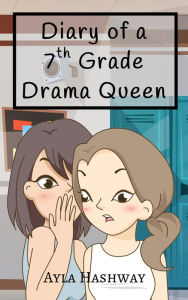 Title: Diary of a 7th Grade Drama Queen, Author: Ayla Hashway