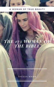 Title: The 173 Woman of the Bible, Author: Thessa Mann