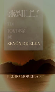Title: Aquiles Y La Tortuga De Zenón De Elea, Author: Pedro Moreira Nt