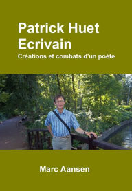 Title: Patrick Huet Ecrivain, Author: Marc Aansen