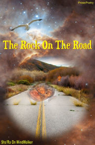 Title: The Rock On The Road, Author: Sha'Ra On WindWalker