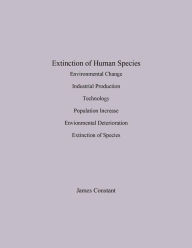 Title: Extinction of Human Species, Author: James Constant