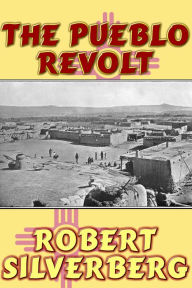 Title: The Pueblo Revolt, Author: Robert Silverberg