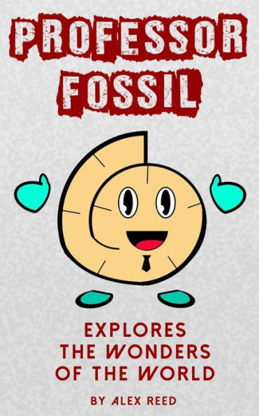Professor Fossil Explores The Wonders of the World