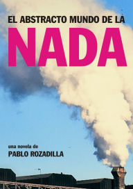 Title: El abstracto mundo de la nada, Author: Pablo Rozadilla
