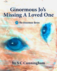 Title: Ginormous Jo's Missing A Loved One, Author: S C Cunningham