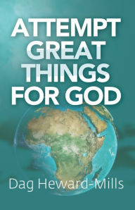 Title: Attempt Great Things for God, Author: Dag Heward-Mills