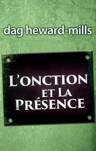 Title: L'onction et la presence, Author: Dag Heward-Mills