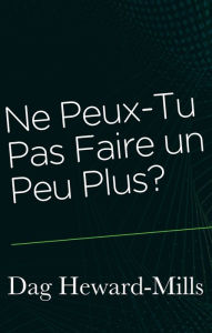 Title: Ne Peux-Tu Pas Faire un Peu Plus ?, Author: Dag Heward-Mills