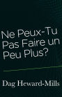 Ne Peux-Tu Pas Faire un Peu Plus ?