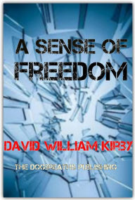 Title: A Sense of Freedom, Author: David  William Kirby