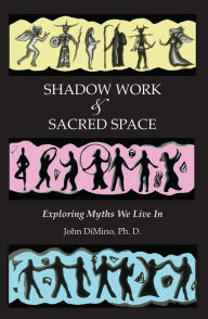 Title: Shadow Work & Sacred Space, Author: John DiMino