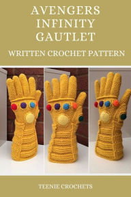 Title: The Avengers Infinity Gauntlet - Written Crochet Pattern, Author: Teenie Crochets