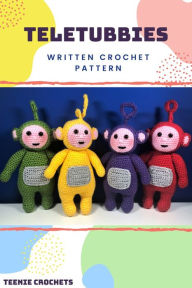 Title: Teletubbies - Written Crochet Patterns, Author: Teenie Crochets