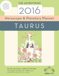 Title: Taurus 2016 Horoscope & Planetary Planner, Author: The AstroTwins