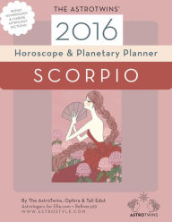 Title: Scorpio 2016 Horoscope & Planetary Planner, Author: The AstroTwins