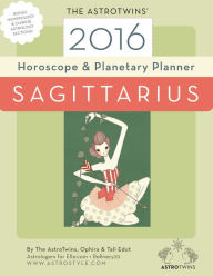 Title: Sagittarius 2016 Horoscope & Planetary Planner, Author: The AstroTwins