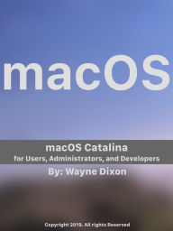 Title: macOS Catalina for Users, Administrators, and Developers, Author: Wayne Dixon