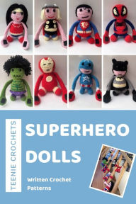 Title: Superhero Dolls - Written Crochet Patterns, Author: Teenie Crochets