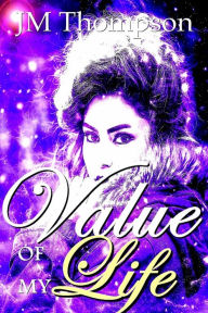 Title: Value Of My Life 2, Author: J.M. Thompson