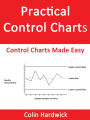 Practical Control Charts: Control Charts Made Easy!