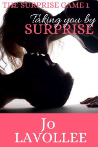 Title: Taking You By Surprise, Author: Jo Lavollee