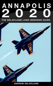 Title: Annapolis: The Delaplaine 2020 Long Weekend Guide, Author: Andrew Delaplaine