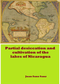 Title: Partial Desiccation and Cultivation of the Lakes of Nicaragua, Author: Juan Sanz Sanz