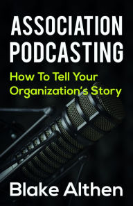 Title: Association Podcasting, Author: Blake Althen